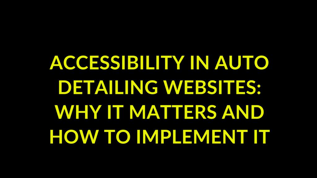 Accessibility in Auto Detailing Websites