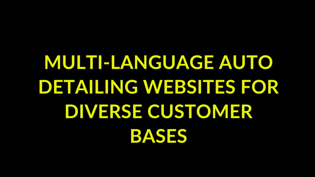 Multi-Language Auto Detailing Websites for Diverse Customer Bases